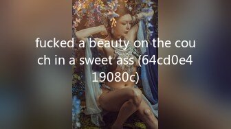 fucked a beauty on the couch in a sweet ass (64cd0e419080c)