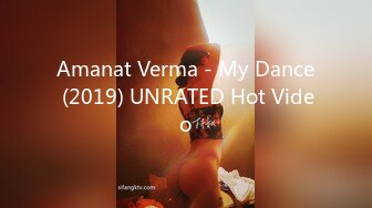 Amanat Verma - My Dance (2019) UNRATED Hot Video